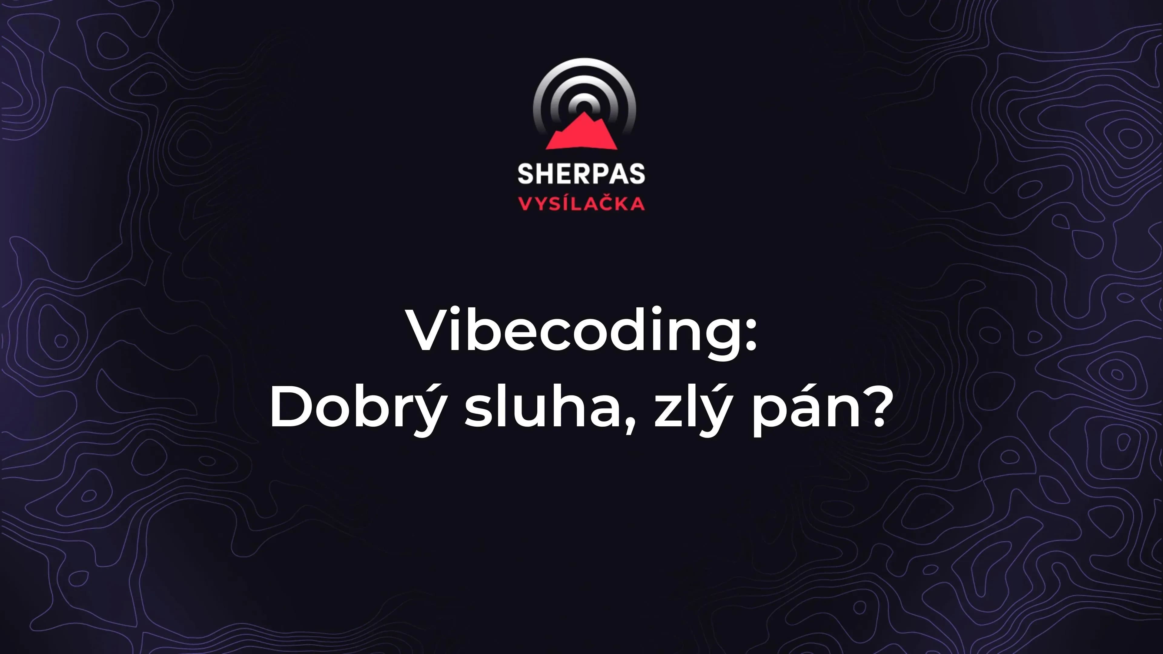 Vibecoding: dobrý sluha, zlý pán?